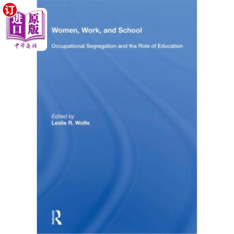 海外直订Women, Work, and School: Occupational Segregation and the Role of Education 妇女，工作和学校:职业隔离和教育