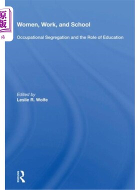 海外直订Women, Work, and School: Occupational Segregation and the Role of Education 妇女，工作和学校:职业隔离和教育