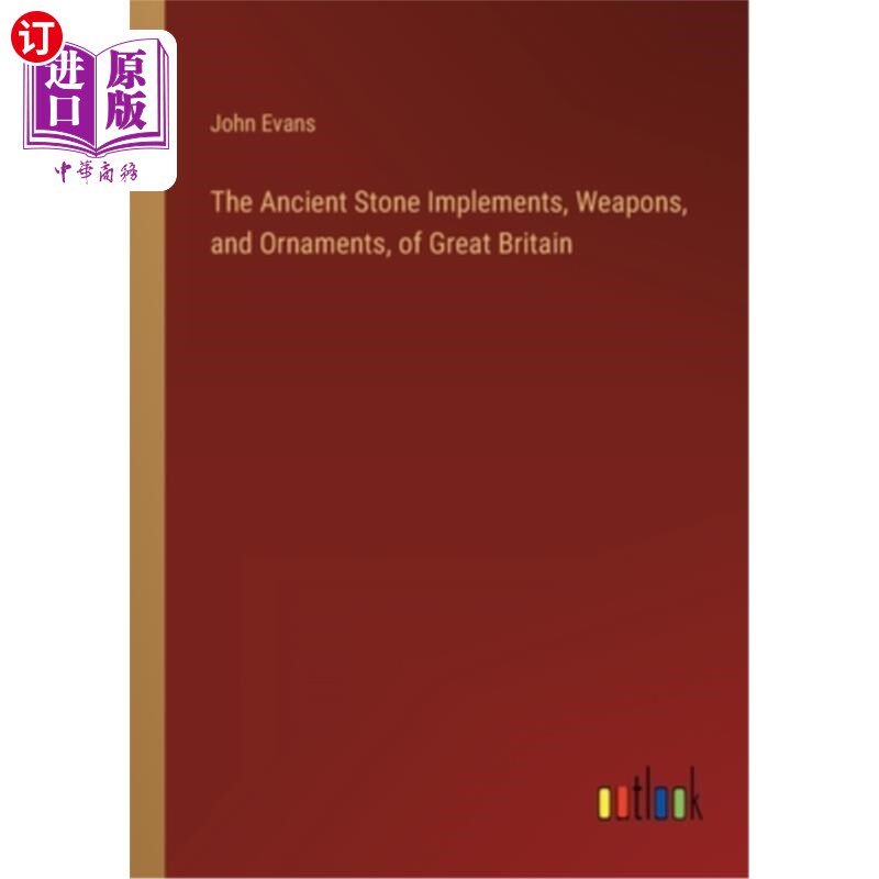海外直订The Ancient Stone Implements, Weapons, and Ornaments, of Great Britain 英国的古代石器、武器和装饰品