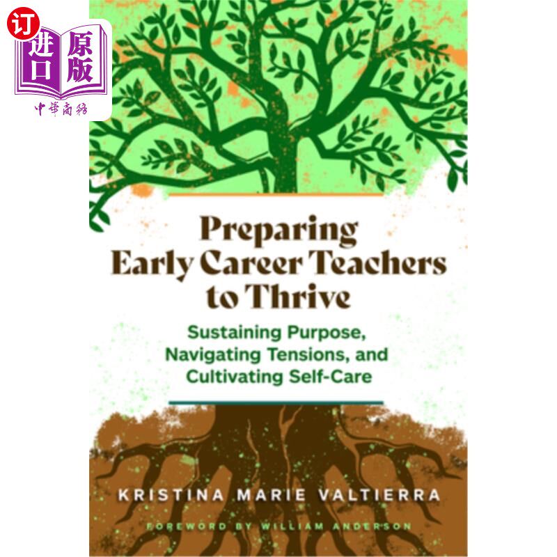 海外直订Preparing Early Career Teachers to Thrive: Sustaining Purpose, Navigating Tensio 准备早期职业教师茁壮成长：