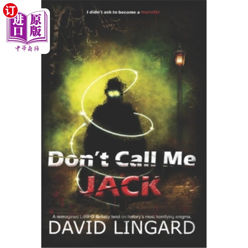 海外直订Dont Call Me Jack: A LitRPG Twist on the Jack the Ripper Murders 《不要叫我杰克:开膛手杰克谋杀案的小rpg》