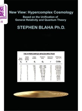 海外直订New View: Hypercomplex Cosmology: Hypercomplex Cosmology Based on the Unificatio 新观点:超复杂宇宙论:基于广