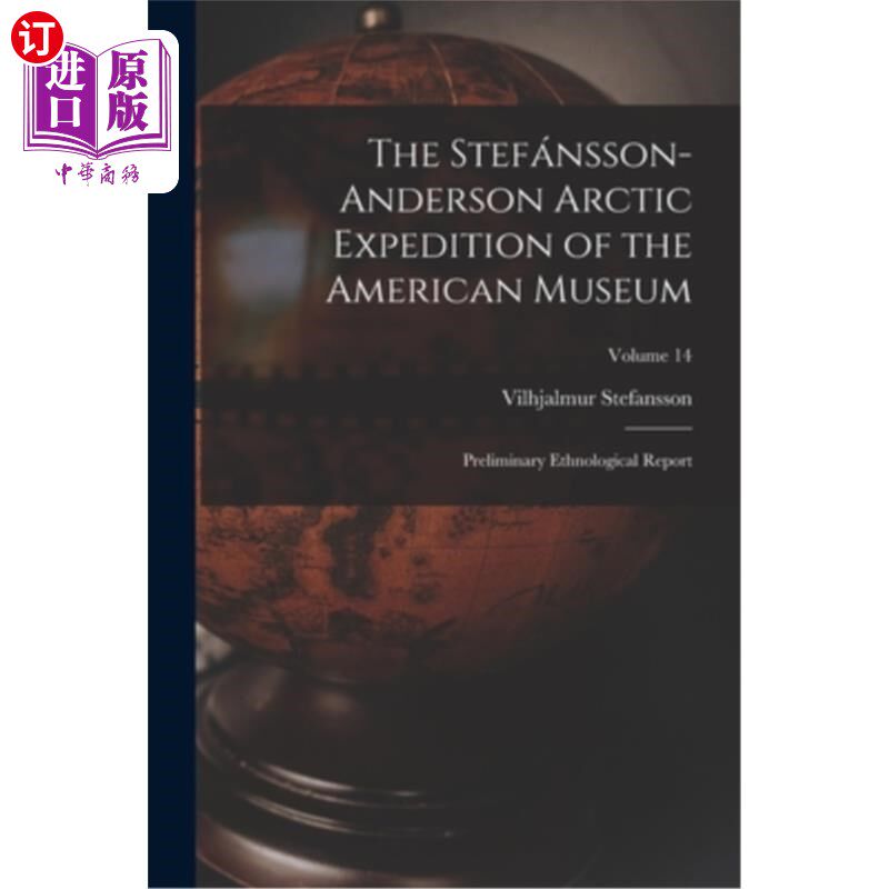 海外直订The Stefánsson-Anderson Arctic Expedition of the American Museum: Preliminary Et 美国博物馆Stefá