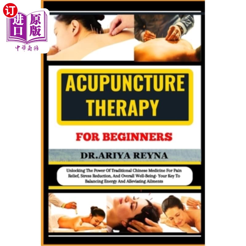 海外直订医药图书Acupuncture Therapy for Beginners: Unlocking The Power Of Traditional Chinese Me 针灸疗法的初学者：
