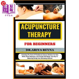 Therapy The 海外直订医药图书Acupuncture Traditional 针灸疗法 Beginners for 初学者： Unlocking Chinese Power