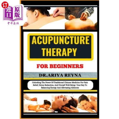 海外直订医药图书Acupuncture Therapy for Beginners: Unlocking The Power Of Traditional Chinese Me 针灸疗法的初学者：