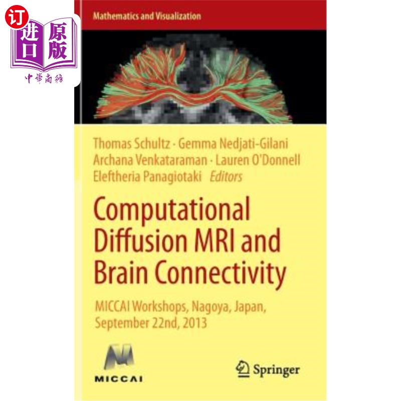 海外直订Computational Diffusion MRI and Brain Connectivity: Miccai Workshops, Nagoya, Ja 计算扩散核磁共振与大脑连通