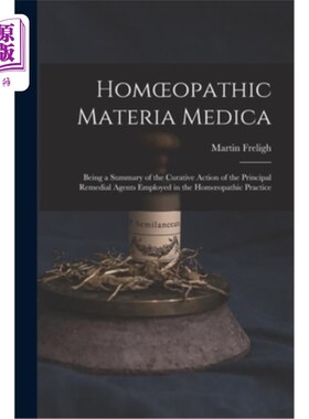 海外直订医药图书Homoeopathic Materia Medica: Being a Summary of the Curative Action of the Princ 顺势疗法本草:在顺