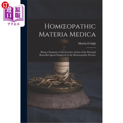 海外直订医药图书Homoeopathic Materia Medica: Being a Summary of the Curative Action of the Princ 顺势疗法本草:在顺