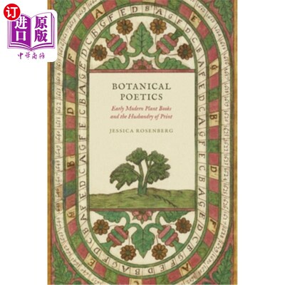 海外直订Botanical Poetics: Early Modern Plant Books and the Husbandry of Print 植物诗学:早期现代植物书籍与印刷术