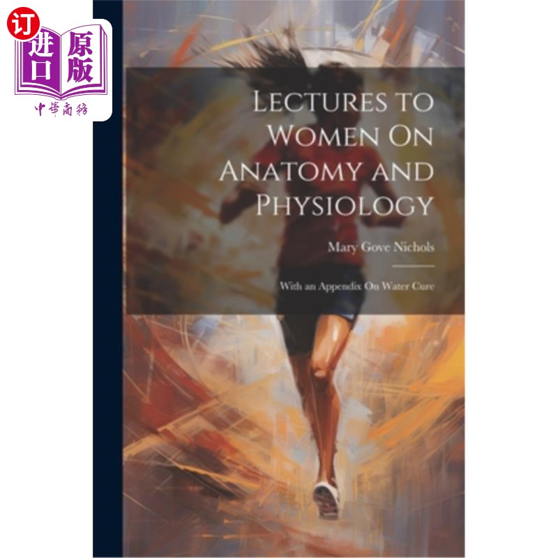 海外直订医药图书Lectures to Women On Anatomy and Physiology: With an Appendix On Water Cure 给妇女的解剖学和生理学