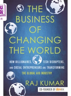 海外直订The Business of Changing the World: How Billionaires, Tech Disrupters, and Socia 《改变世界的事业:亿万富翁