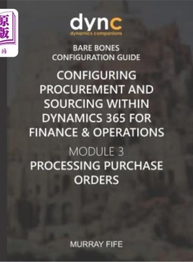 海外直订Configuring Procurement and Sourcing within Dynamics 365 for Finance & Operation 在Dynamics