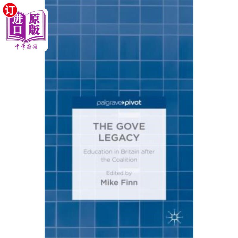 海外直订The Gove Legacy: Education in Britain After the Coalition 《戈夫的遗产:联合政府后的英国教育使用感如何?