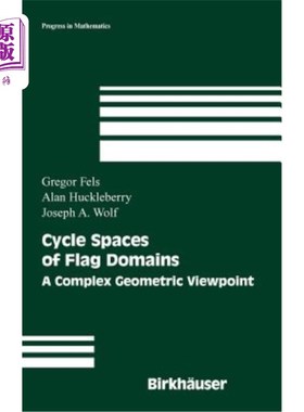 海外直订Cycle Spaces of Flag Domains: A Complex Geometric Viewpoint 标志域的圈空间：一个复杂的几何观点