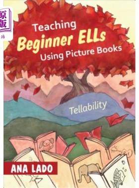 海外直订Teaching Beginner ELLs Using Picture Books: Tellability 用图画书教初学者：可讲性