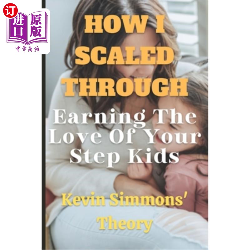 海外直订How I Scaled Through: Earning The Love Of Your Step Kids 我是如何渡过难关的:赢得继子的爱