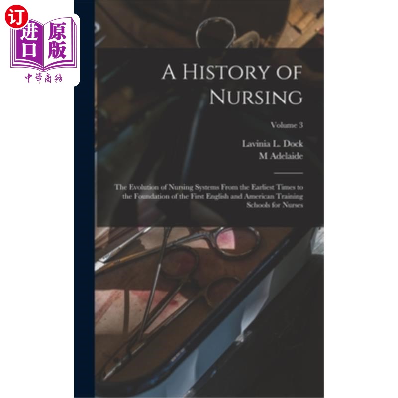 海外直订医药图书A History of Nursing; the Evolution of Nursing Systems From the Earliest Times t 护理史;护理制度的