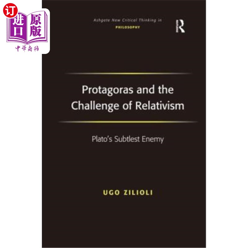 海外直订Protagoras and the Challenge of Relativism: Plato's Subtlest Enemy 普罗泰戈拉与相对论的挑战：柏拉图最微妙的