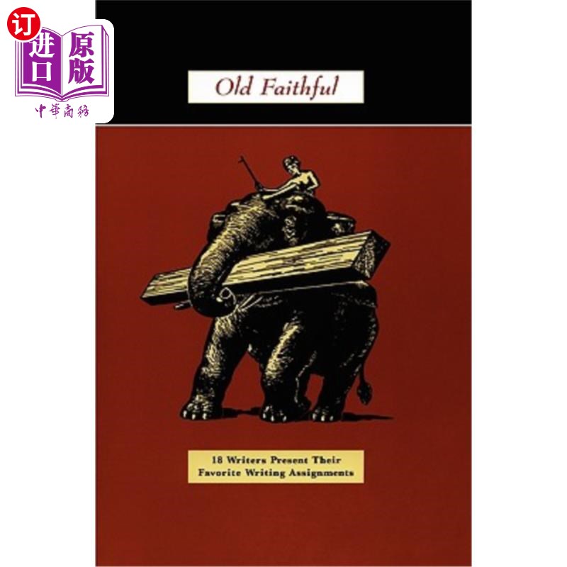 海外直订Old Faithful: 18 Writers Present Their Favorite Writing Assignments 老忠实:18位作家展示他们最喜欢的写作任务