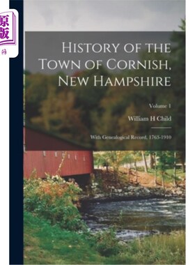 海外直订History of the Town of Cornish, New Hampshire; With Genealogical Record, 1763-19 新罕布什尔州康沃尔镇的历史