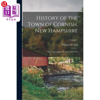 海外直订History of the Town of Cornish, New Hampshire; With Genealogical Record, 1763-19 新罕布什尔州康沃尔镇的历史