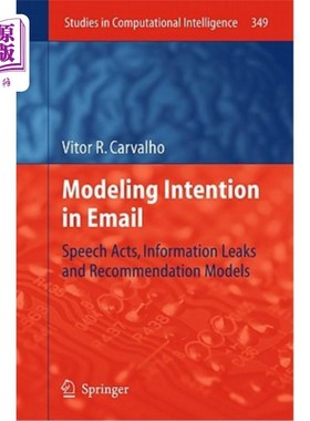 海外直订Modeling Intention in Email: Speech Acts, Information Leaks and Recommendation M 电子邮件中的意图建模：言语