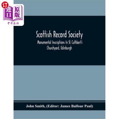 海外直订Scottish Record Society; Monumental Inscriptions In St. Cuthbert'S Churchyard, E 苏格兰记录社会;爱丁堡圣卡