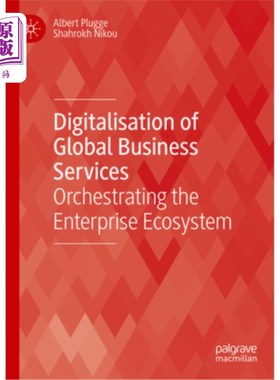 海外直订Digitalisation of Global Business Services: Orchestrating the Enterprise Ecosyst Digitalisa