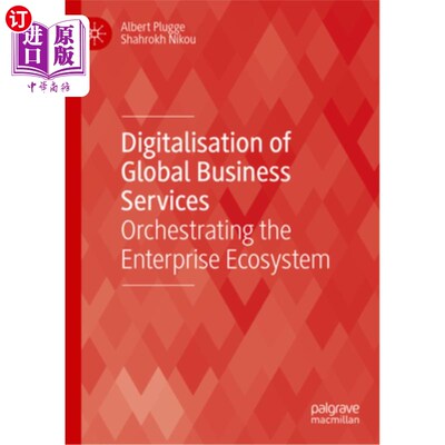 海外直订Digitalisation of Global Business Services: Orchestrating the Enterprise Ecosyst Digitalisa