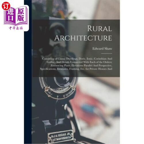 海外直订Rural Architecture: Consisting of Classic Dwellings, Doric, Ionic, Corinthian An 乡村建筑:由经典住宅组成，