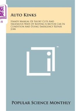海外直订Auto Kinks: Handy Manual of Short Cuts and Ingenious Ways of Keeping a Motor Car 《汽车怪癖：保持汽车状态和
