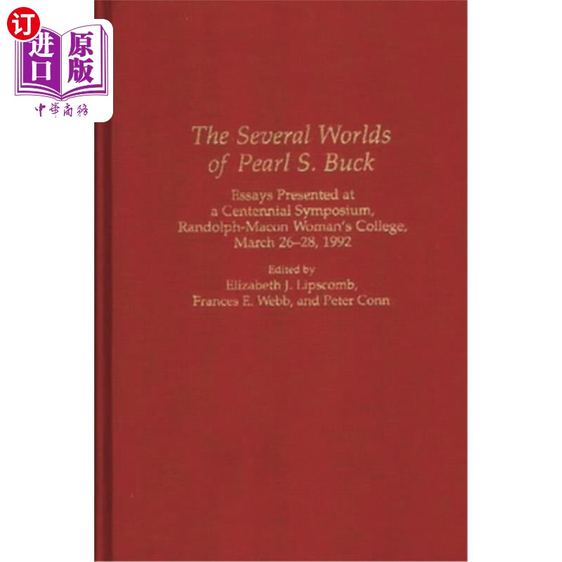 海外直订The Several Worlds of Pearl S. Buck: Essays Presented at a Centennial Symposium, 赛珍珠的几个世界:在百年研