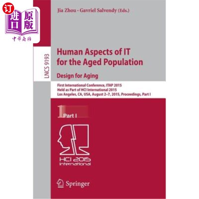 海外直订Human Aspects of It for the Aged Population. Design for Aging: First Internation 为老年人口提供的人性化服务