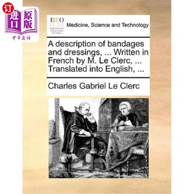 海外直订医药图书A Description of Bandages and Dressings, ... Written in French by M. Le Clerc, . 绷带和敷料的描述…