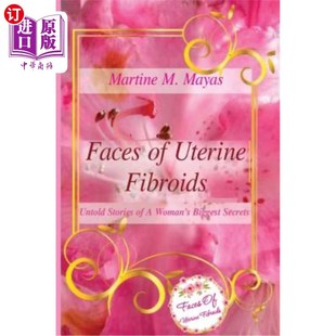 Woman Stories 海外直订医药图书Faces 子宫肌瘤 Fibroids Secrets Uterine 面孔：女人最大秘密 Untold Biggest