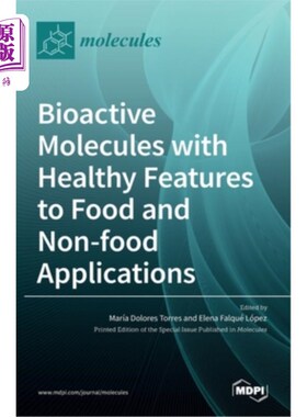 海外直订Bioactive Molecules with Healthy Features to Food and Non-food Applications 具有健康特性的生物活性分子在食