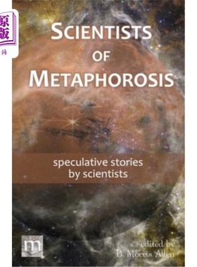海外直订Scientists of Metaphorosis: speculative stories by scientists 隐喻的科学家：科学家的推测故事