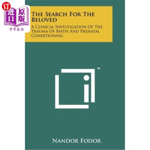 海外直订The Search for the Beloved: A Clinical Investigation of the Trauma of Birth and  寻找心爱的人：出生创伤与产