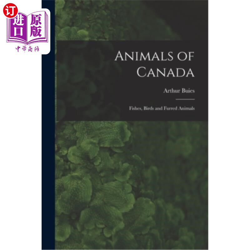海外直订Animals of Canada: Fishes, Birds and Furred Animals 加拿大动物:鱼类，鸟类和有毛动物