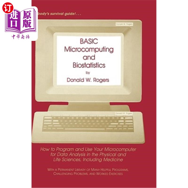 海外直订Basic Microcomputing and Biostatistics: How to Program and Use Your Microcompute 基础微型计算和生物统计学:
