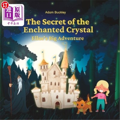 海外直订The Secret of the Enchanted Crystal: Ella's Big Adventure 魔法水晶的秘密:艾拉的大冒险