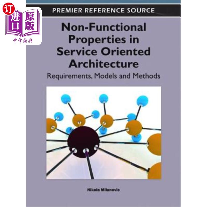 海外直订Non-Functional Properties in Service Oriented Architecture: Requirements, Models 面向服务体系结构中的非功能
