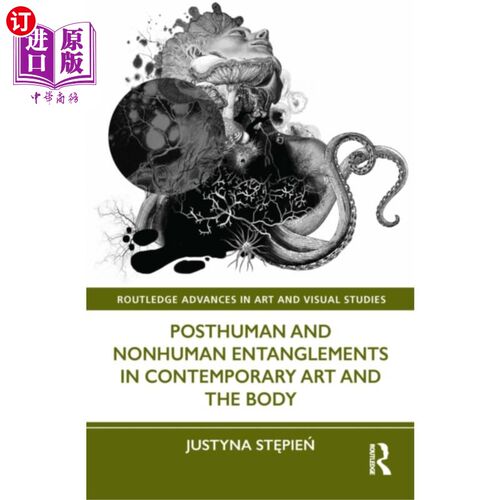 海外直订Posthuman and Nonhuman Entanglements in Contempo... 当代艺术与身体中的后人类与非人类纠缠