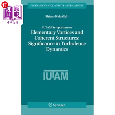 海外直订Iutam Symposium on Elementary Vortices and Coherent Structures: Significance in  基本涡旋和相干结构的Iutam