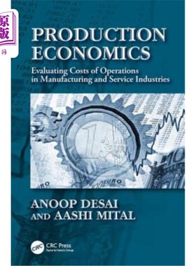 海外直订Production Economics: Evaluating Costs of Operations in Manufacturing and Servic 生产经济学:评估制造业和服