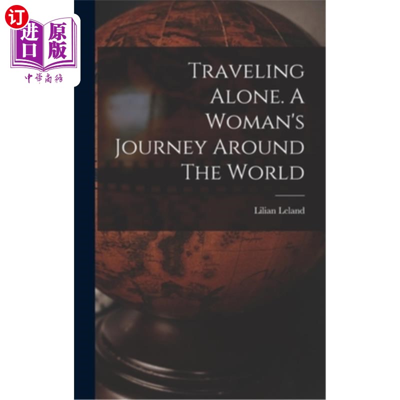 海外直订Traveling Alone. A Woman's Journey Around The World 独自旅行。《一个女人的环球旅行
