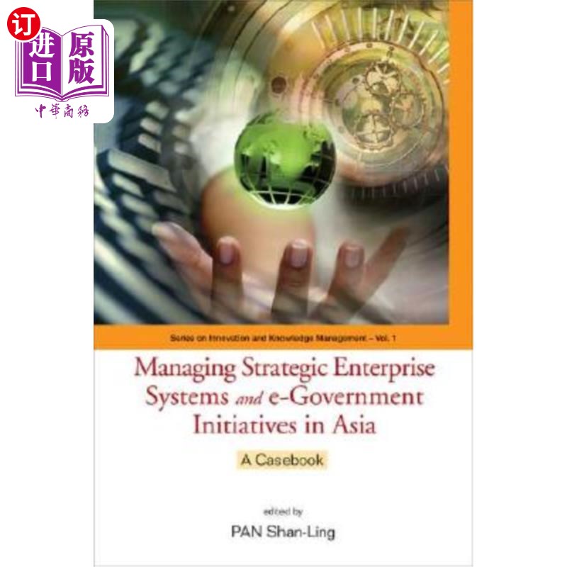 海外直订Managing Strategic Enterprise Systems and E-Government Initiatives in Asia: A Ca 管理战略企业系统和亚洲电子
