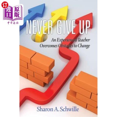 海外直订Never Give Up: An Experienced Teacher Overcomes Obstacles to Change 永不放弃:一个有经验的老师能克服改变的障