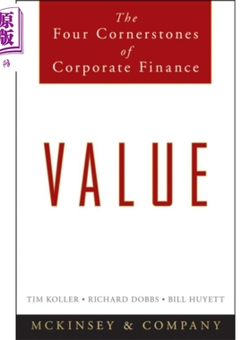 Value The Four Cornerstones of Corporate Finance 英文原版 价值 公司金融的四大基石 McKinsey Company Inc Tim【中商原?